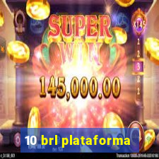 10 brl plataforma